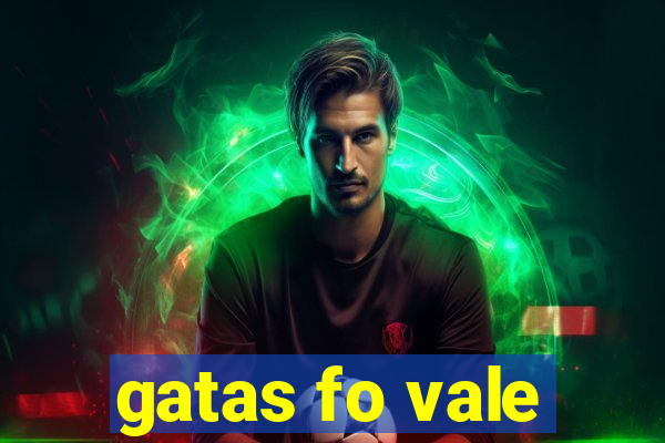 gatas fo vale